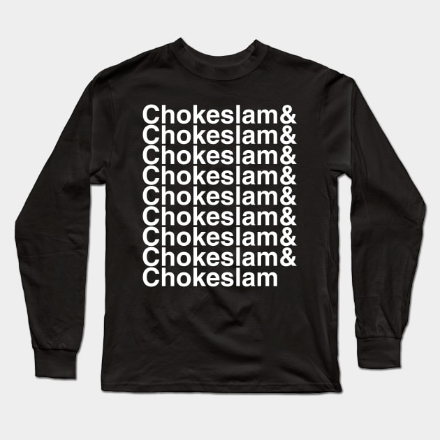 Chokeslam Helvetica List Long Sleeve T-Shirt by DennisMcCarson